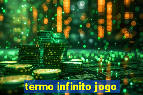 termo infinito jogo